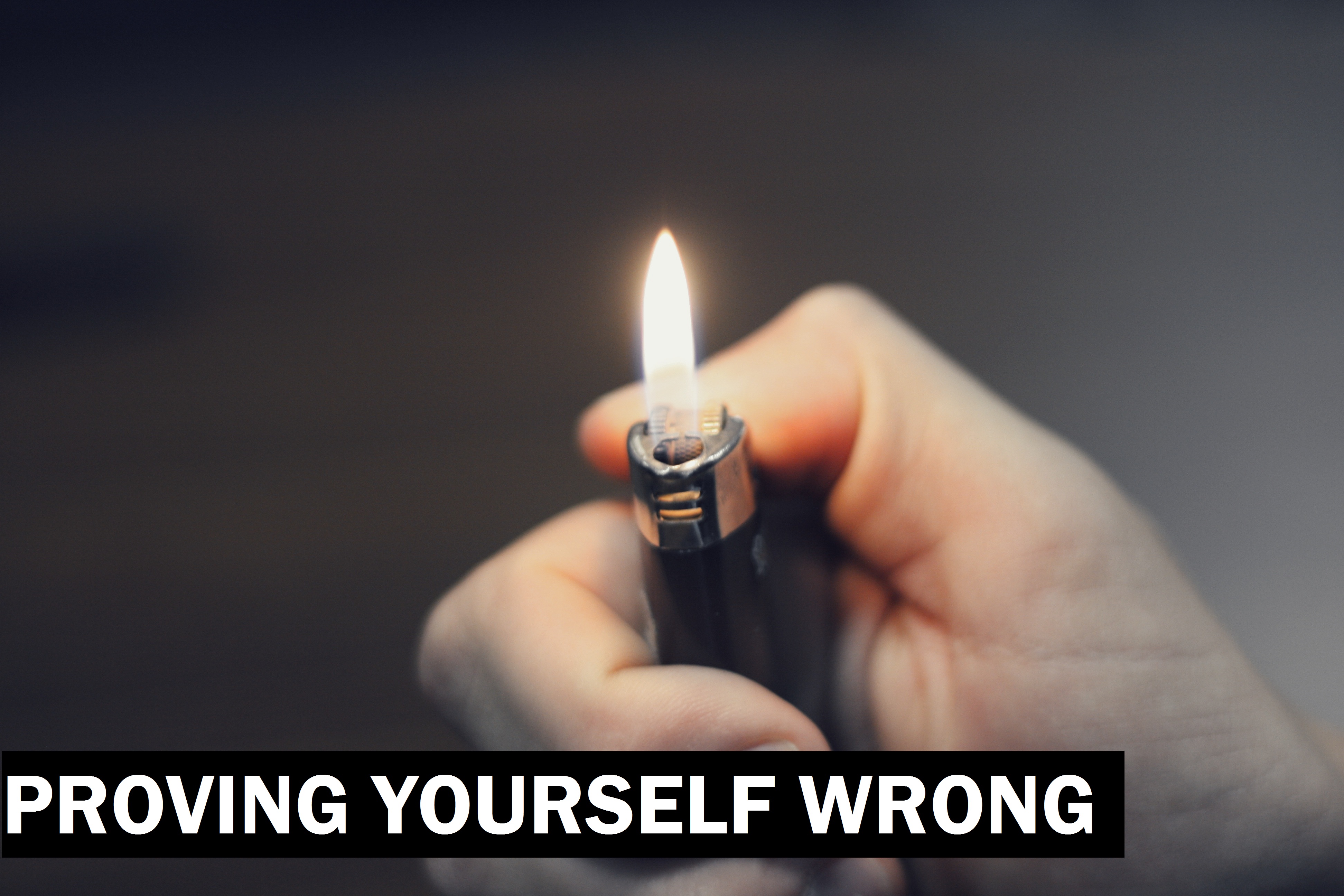 Proving yourself wrong